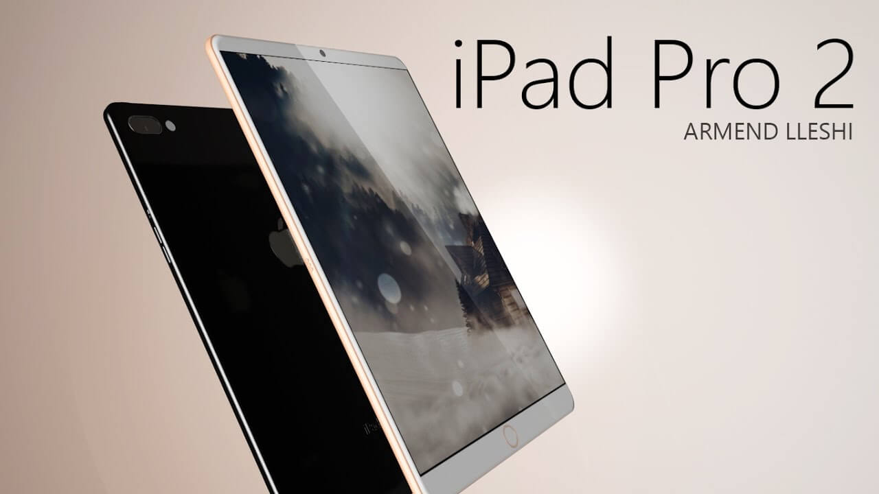 iPad Pro 2 - ultimele zvonuri, data lansării, specificații iPad Pro 2 - ultimele zvonuri, data lansării, specificații